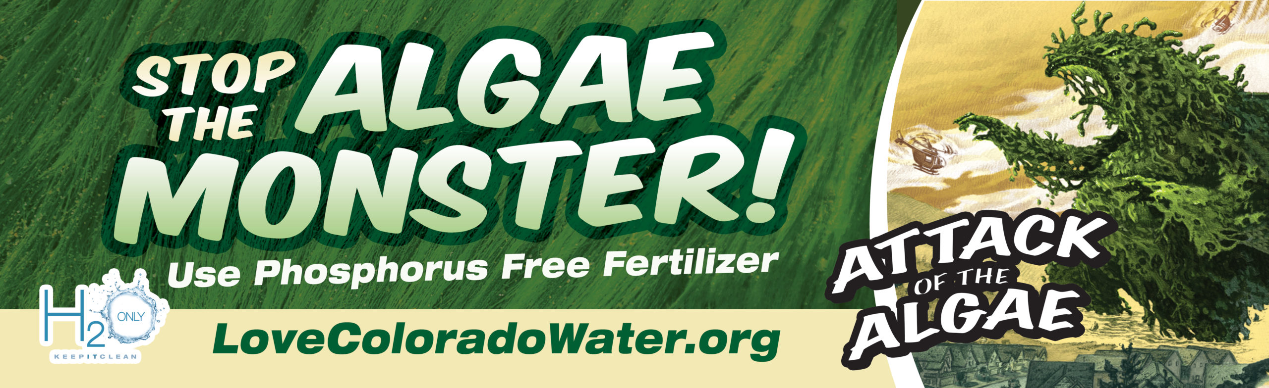 Stop the Algae Monster! Use Phosphorus Free Fertilizer. Attack of the Algae. LoveColoradoWater.org