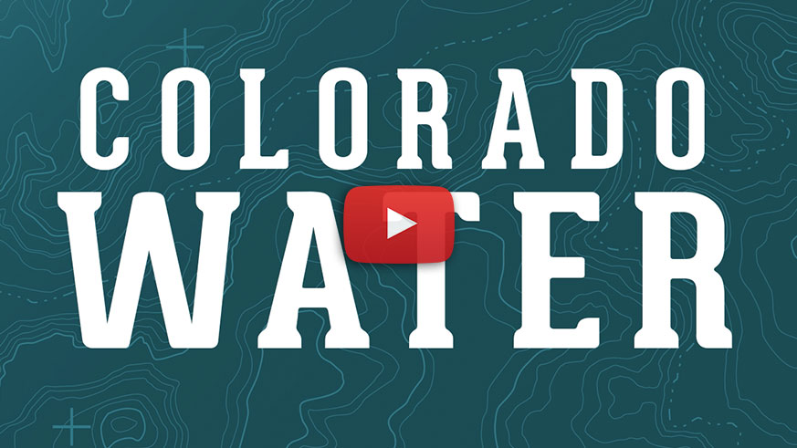 Colorado Water: Live Like You Love It. YouTube video